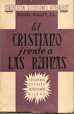 EL CRISTIANO FRENTE A LAS RUINAS. Conferencia en Nuestra Seora de Pars, 1946.