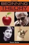 Beginning theory. An introduction to literary and cultural theory