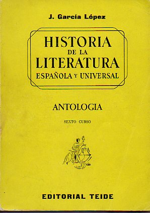 HISTORIA DE LA LITERATURA ESPAOLA Y UNIVERSAL. SEXTO CURSO. ANTOLOGA. 3 ed.