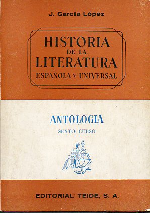 HISTORIA DE LA LITERATURA ESPAOLA Y UNIVERSAL. SEXTO CURSO. ANTOLOGA. 11 ed.