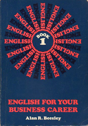 ENGLISH FOR YOUR BUSINESS CAREER. Book 1.
