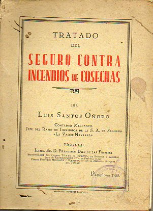 TRATADO DEL SEGURO CONTRA INCENDIOS DE COSECHAS. Prlogo de Francisco Dez de las Fuentes.