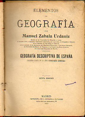 ELEMENTOS DE GEOGRAFA. GEOGRAFA DESCRIPTIVA DE ESPAA (Segunda Parte de la obra Geografa Universal). 6 ed.