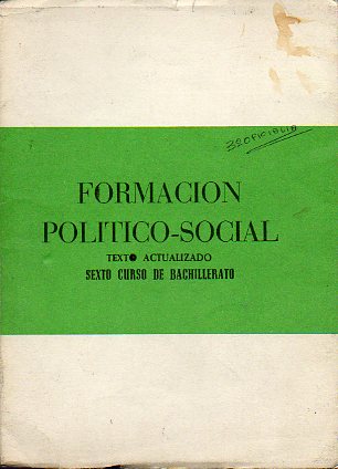 FORMACIN POLTICO-SOCIAL. TEXTO ACTUALIZADO. SEXTO CURSO DE BACHILLERATO. Poltica y Justicia Social.