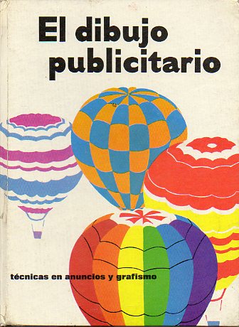 EL DIBUJO PUBLICITARIO. Principios y Tcnicas en la ilustracin del Anuncio. 7 ed.