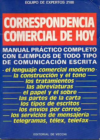 CORRESPONDENCIA COMERCIAL DE HOY. Manual prctico completo con ejempos de todo tipo de comunicacin escrita.
