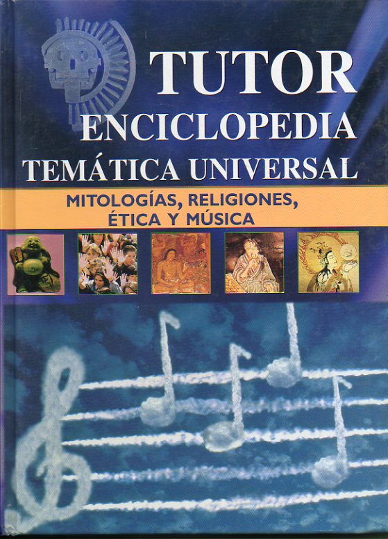 TUTOR. ENCICLOPEDIA TEMTICA UNIVERSAL. 8. MITOLOGAS, RELIGIONES, TICA Y MSICA.