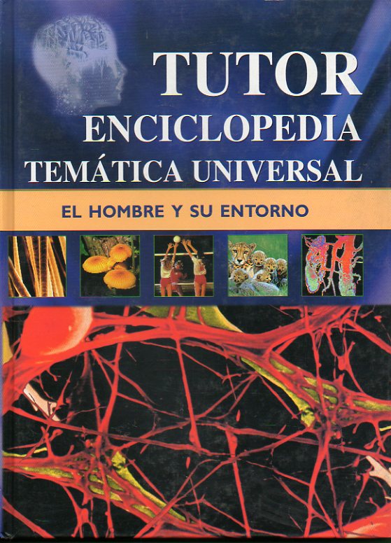 TUTOR. ENCICLOPEDIA TEMTICA UNIVERSAL. 4. EL HOMBRE Y SU ENTORNO.