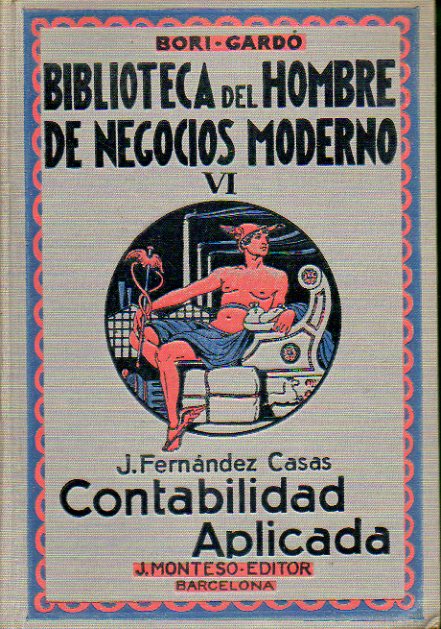 BIBLIOTECA DEL HOMBRE DE NEGOCIOS MODERNO. Vol. VI. CONTABILIDAD APLICADA. 1 edicin.