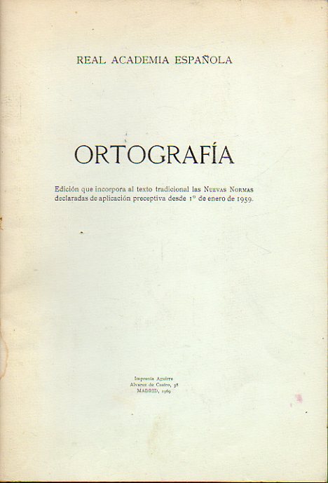 ORTOGRAFA. Edicin que incorpora ea texto tradicional las Nuevas Normas declaradas de aplicacin preceptiva desde 1 de enero de 1959.