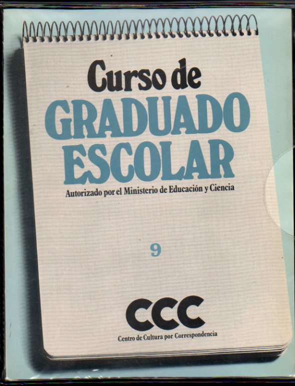 CURSO DE GRADUADO ESCOLAR. Autorizado por el Ministerio de Educacin y Ciencia. Cuadernos 9 a 18. No conservan cuaderno de ejercicios.