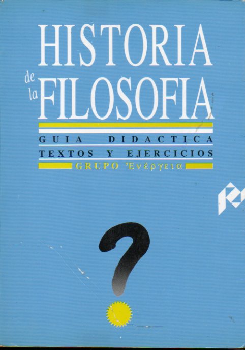 HISTORIA DE LA FILOSOFA. Gua DIdctica. Textos y Ejrecicios.