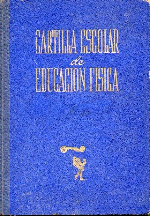 CARTILLA ESCOLAR. MANUAL DE EDUCACIN FSICA PARA 1945.