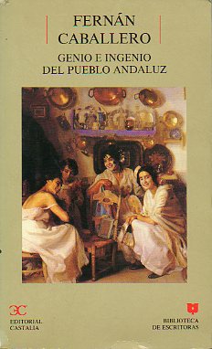 GENIO E INGENIO DEL PUEBLO ANDALUZ. Edicin de Antonio A. Gmez Yebra.