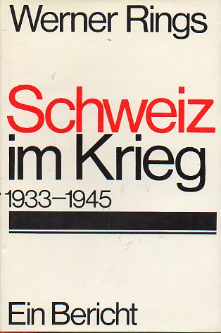 SCHWEIZ IM KRIEG. 1933-1945. Ein Bericht.