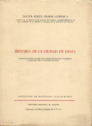 HISTORIA DE LA CIUDAD DE DENIA. Tomo I y II en 1 vol. 3 edic. anotada por F. Figueras Pacheco.