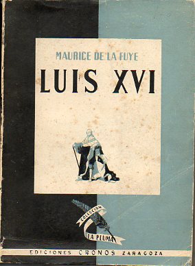 LUIS XVI. Premio Femina-Helena Vacaresco 1937.
