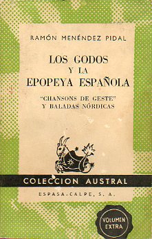 LOS GODOS Y LA EPOPEYA ESPAOLA. CHANSON DE GESTE Y BALADAS NRDICAS. 1 edic.