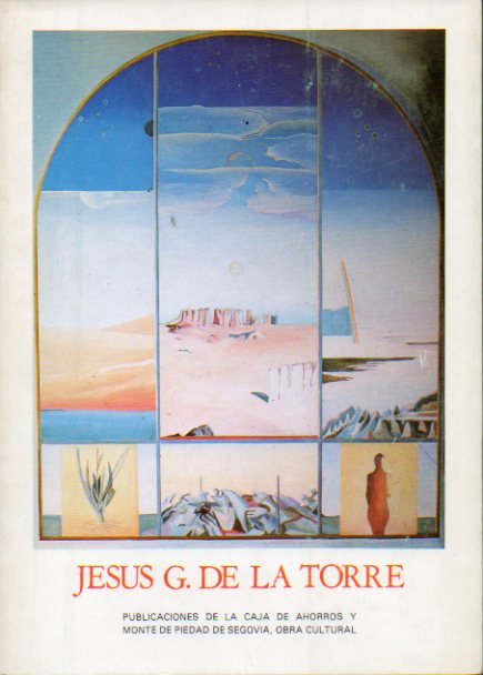 JESS G. DE LA TORRE. Exposicin Antolgica  en el Torren Lozoya (1956-1983).