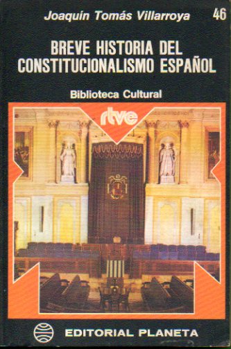 BREVE HISTORIA DEL CONSTITUCIONALISMO ESPAOL.