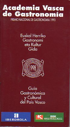 EUSKAL HERRIKO GASTRONOMI ETA KULTUR GIDA / GUA GASTRONMICA Y CULTURAL DEL PAS VASCO.