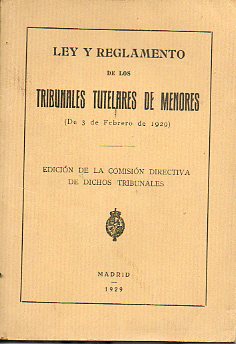 LEY Y REGLAMENTO DE LOS TRIBUNALES TUTELARES DE MENORES (DE 3 DE FEBRERO DE 1929).