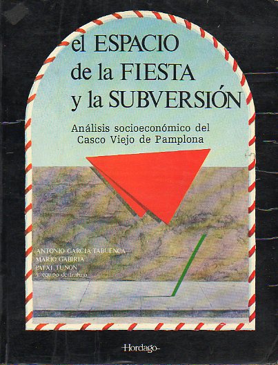 EL ESPACIO DE LA FIESTA Y LA SUBVERSIN. Anlisis socioeconmico del Casco Viejo de Pamplona.