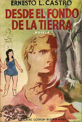 DESDE EL FONDO DE LA TIERRA.  Novela. 2 ed.