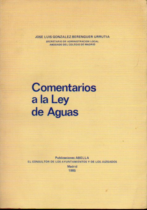 COMENTARIOS A LA LEY DE AGUAS. Ley 29/1985, de 2 de Agosto.
