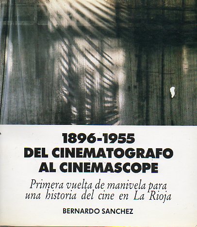 1896-1955. DEL CINEMATGRAFO AL CINEMASCOPE. Primera vuelta de manivela para una historia del cine en La Rioja.