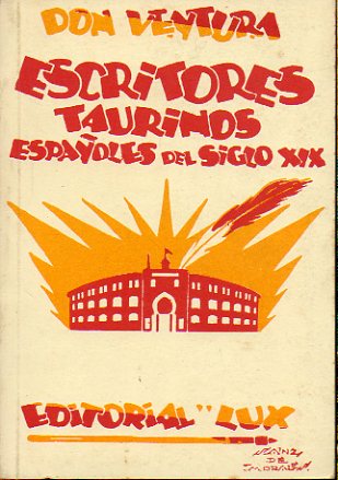 ESCRITORES TAURINOS ESPAOLES DEL SIGLO XIX. Prlogo de Segundo Toque. Facsmil de la edicin de 1927.