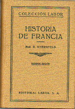 HISTORIA DE FRANCIA. Con 146 figs., 25 lms. y 5 mapas. 2 ed. espaola.