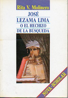 JOS LEZAMA LIMA O EL HECHIZO DE LA BSQUEDA.