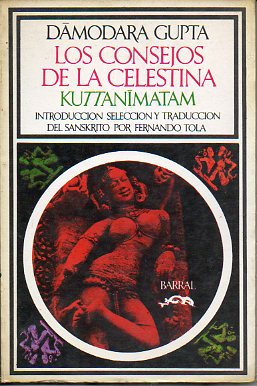 LOS CONSEJOS DE LA CELESTINA ( Kuttanmatam). Introduccin, seleccin y traduccin de snscrito de Fernando Tola.