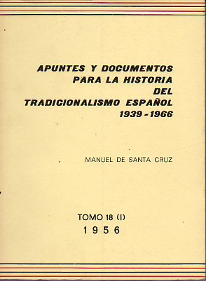 APUNTES Y DOCUMENTOS PARA LA HISTORIA DEL TRADICIONALISMO ESPAOL. 1936-1966. Tomo 18 (I).