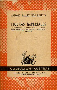 FIGURAS IMPERIALES. Alfonso VII. Coln. Fernando el Catlico. Carlos V. Felipe II.