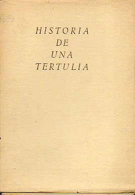 HISTORIA DE UNA TERTULIA. 2 edicin. Dedicada por el autor.