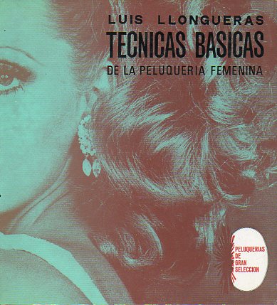 TCNICAS BSICAS DE LA PELUQUERA FEMENINA. Primera Edicin.