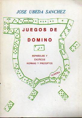 JUEGOS DE DOMIN. ESPAOLES Y EXTICOS. NORMAS Y PRECEPTOS.