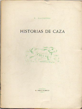 HISTORIAS DE CAZA. Ilustrs. de J. Lecoultre. Edicin de 250 ejemplares numerados. Ej. N 102.