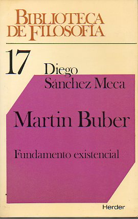 MARTIN BUBER. FUNDAMENTO EXISTENCIAL DE LA INTERCOMUNICACIN. 1 edicin.
