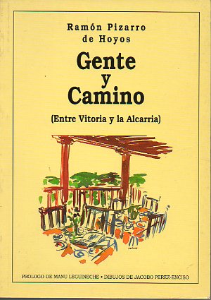 GENTE Y CAMINO. ENTRE VITORIA Y LA ALCARRIA. Prlogo de Manu Leguineche. Dibujos de Jacobo Prez Enciso.