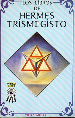 LOS LIBROS DE HERMES TRIMEGISTO. Introduccin de...