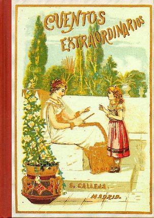 CUENTOS EXTRAORDINARIOS. Facsmil de la Biblioteca Escolar Recreativa, volumen VIII. Ilustraciones de Pedrero, Mndez y Cabrinet.