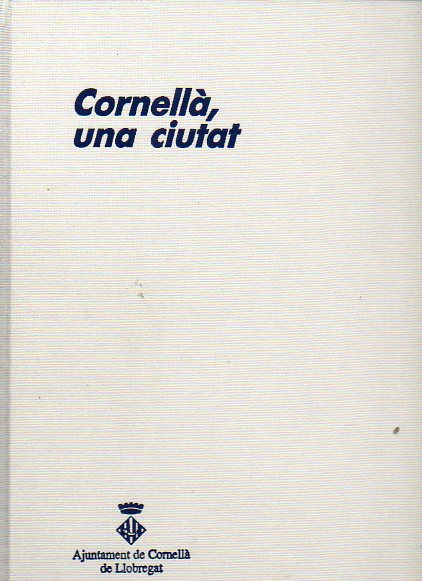 CORNELL, UNA CIUTAT. Prleg de Manuel Campo Vidal. Fotografies de Colita. 1 edici.