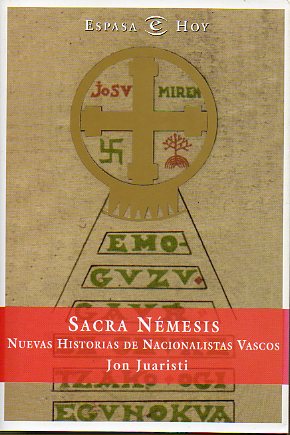 SACRA NMESIS. NUEVAS HISTORIAS DE NACIONALISTAS VASCOS. 1 edicin.