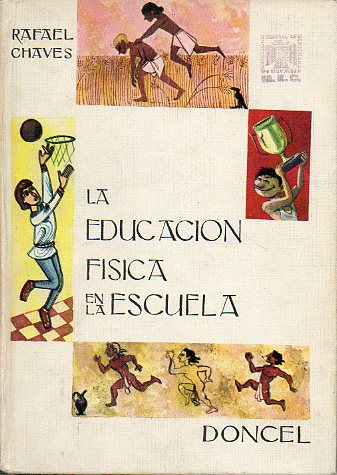 LA EDUCACIN FSICA EN LA ESCUELA. 1 edicin.