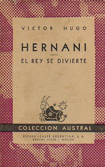 HERNANI / EL REY SE DIVIERTE.