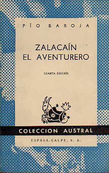 ZALACAN EL AVENTURERO. Historia de las buenas andanzas y fortunas de Martn Zalacan de Urba. 4 ed.