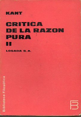 CRTICA DE LA RAZN PURA. II. DIALCTICA TRASCENTENTAL Y METODOLOGA TRASCENDENTAL. Edicin cuidada por Ansgar Klein. 5 ed.